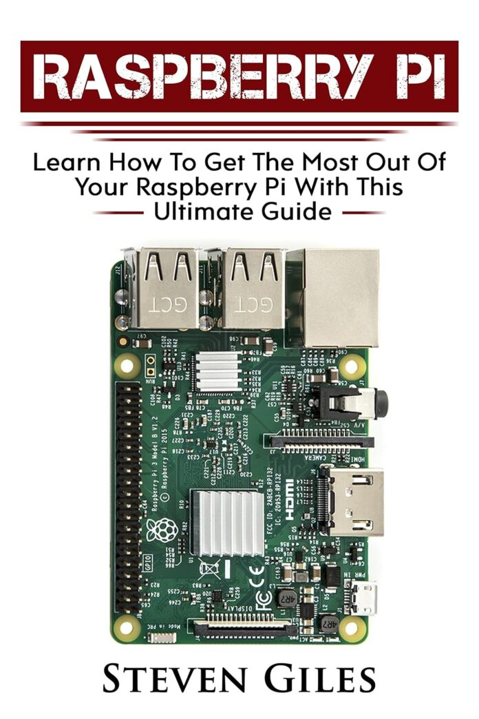 Raspberry Pi Beginners Guide: Ultimate Guide For Rasberry Pi, User guide To Get The Most Out Of Your Investment, Hacking, Programming, Python, Best Hardware, Beginners Guide To Rasberry Pi